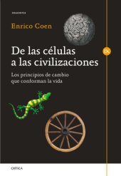 book De las células a las civilizaciones: Los principios de cambio que conforman la vida