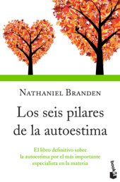 book Los seis pilares de la autoestima el libro definitivo sobre la autoestima por el más importante especialista en la materia