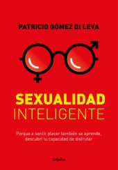 book Sexualidad inteligente: Porque a sentir placer también se aprende, descubrí tu capacidad de disfrutar