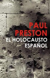 book El holocausto español: Odio y exterminio en la Guerra Civil y después