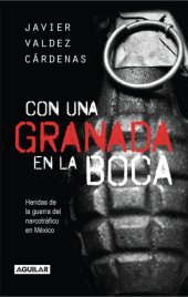 book Con una granada en la boca: heridas de la guerra del narcotráfico en México