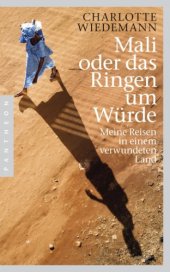 book Mali oder das Ringen um Würde Meine Reisen in einem verwundeten Land