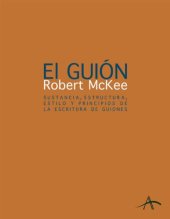 book El guión: sustancia, estructura, estilo y principios de la escritura de guiones