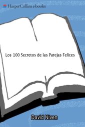 book Los 100 Secretos de Las Parejas Felices: Lo Que los Cientificos Han Descubierto y Como Puede Aplicarlo a Su Vida