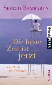 book Die beste Zeit ist jetzt Ein Buch für Träumer