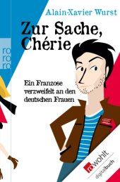 book Zur Sache, Chérie: ein Franzose verzweifelt an den deutschen Frauen