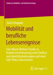 book Mobilität und berufliche Lebensereignisse: Eine Mixed-Method-Studie zu Verkehrsmittelnutzung unter Einfluss von Identitätsänderungen und einer Soft-Policy-Intervention