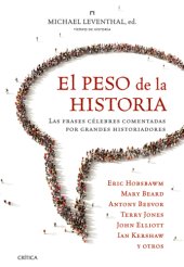 book El peso de la historia: Las frases célebres comentadas por grandes historiadores