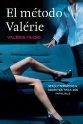 book El método Valérie: Sexo y seducción: secretos para ser infalible