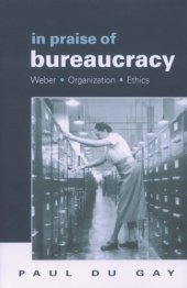 book In praise of bureaucracy: Weber, organization, ethics