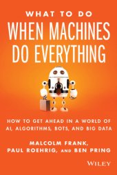 book What to do when machines do everything: how to get ahead in a world of AI, algorithms, bots, and big data