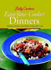 book Betty Crocker's Easy Slow Cooker Dinners: Delicious Dinners the Whole Family Will Love