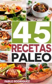 book Dieta paleo: Recetas Paleo para gente ocupada. Recetas fáciles y rápidas para el desayuno, almuerzo y cena: 45 deliciosas recetas simples y rápidas para ... con la dieta Paleolitica