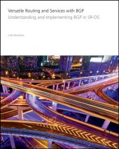 book Versatile Routing and Services with BGP Understanding and Implementing BGP in SR-OS