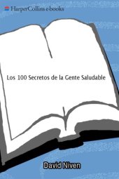 book Los 100 secretos de la gente saludable: lo que los cientificos han descubierto y cómo puede aplicarlo a su vida