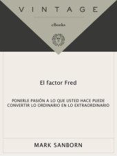 book El factor Fred: ponerle pasión a lo que usted hace puede convertir lo ordinario en lo extraordinario