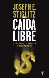 book Caída libre: el libre mercado y el hundimiento de la enonomía mundial