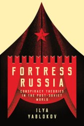 book Fortress Russia: conspiracy theories in post-Soviet Russia