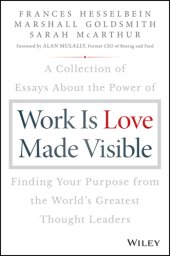 book Work is love made visible: a collection of essays about the power of finding your purpose from the world's greatest thought leaders