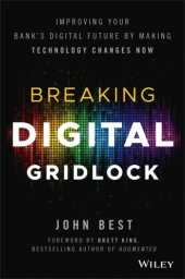 book Breaking digital gridlock: improving your bank's digital future bymaking technology changes now