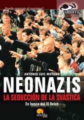 book Neonazis: la seducción de la svástica: en busca del IV Reich: puede resurgir el nazismo?