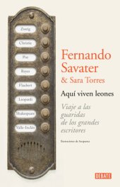 book Aqui viven leones Viaje a Las Guaridas De Los Grandes Escritores / Travel to the Haunts of Great Writers