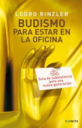 book Budismo para estar en la oficina: Guía de subsistencia para una nueva generación