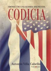 book Codicia, Crónica de una guerra anunciada