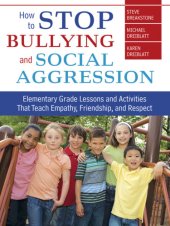 book How to stop bullying and social aggression: elementary grade lessons and activities that teach empathy, friendship, and respect