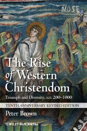 book The rise of Western Christendom: triumph and diversity, AD 200-1000