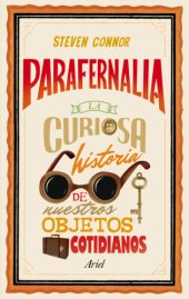 book Parafernalia: La curiosa historia de nuestros objetos cotidianos