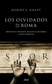 book Los olvidados de Roma: Prostitutas, forajidos, esclavos, gladiadores y gente corriente