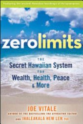 book Zero Limits: The Secret Hawaiian System for Wealth, Health, Peace, and More