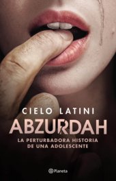 book Abzurdah: [la perturbadora historia de una adolescente]