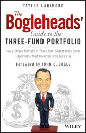 book The Bogleheads' guide to the three-fund portfolio: how a simple portfolio of three total market index funds outperforms most investors with less risk