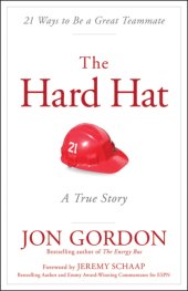 book The hard hat 21 ways to be a great teammate, a true story: the heart of a leader and the spirit of a team