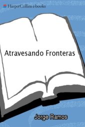 book Atravesando fronteras: la autobiografía de un periodista en busca de su lugar en el mundo