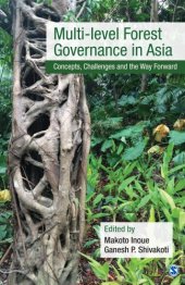 book Multi-level forest governance in Asia concepts, challenges, and the way forward