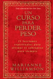 book Un curso para perder peso: 21 lecciones espirituales para olvidar el sobrepeso para siempre