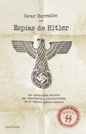 book Espías de Hitler: las operaciones secretas más importantes y controvertidas de la segunda guerra mundial