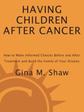 book Having children after cancer: how to make informed choices before and after treatment and build the family of your dreams