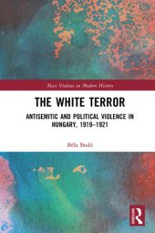 book The White Terror: antisemitic and political violence in Hungary, 1919-1921