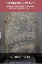 book Becoming Roman?: diverging identities and experiences in ancient northwest Italy