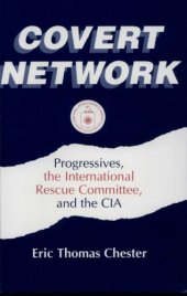 book Covert network: progressives, the International Rescue Committee, and the CIA