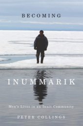 book Becoming inummariik: men's lives in an Inuit community