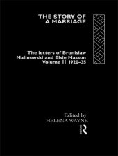 book The Story of a Marriage: The Letters of Bronislaw Malinowski and Elsie Masson, Vol. 2: 1920-35