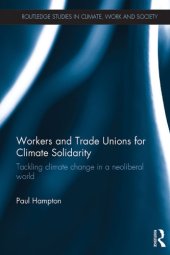 book Workers and trade unions for climate solidarity: tackling climate change in a neoliberal world