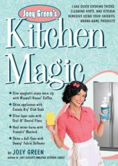 book Joey Green's kitchen magic: 1,882 quick cooking tricks, cleaning hints, and kitchen remedies using your favorite brand-name products