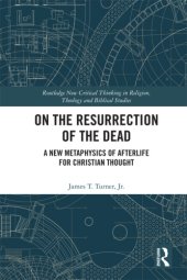 book On the resurrection of the dead: a new metaphysics of afterlife for Christian thought