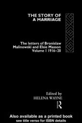 book The Story of a Marriage: The Letters of Bronislaw Malinowski and Elsie Masson, Vol. 1: 1916-20